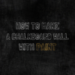 How to Make a Chalkboard Wall with Paint - Peak To Peak Painting