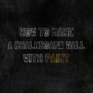 How to make chalkboard